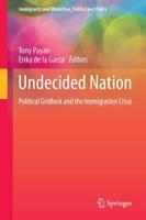 Undecided Nation : Political Gridlock and the Immigration Crisis