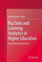 Big Data and Learning Analytics in Higher Education : Current Theory and Practice