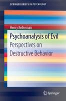 Psychoanalysis of Evil : Perspectives on Destructive Behavior