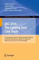 ABZ 2014: The Landing Gear Case Study : Case Study Track, Held at the 4th International Conference on Abstract State Machines, Alloy, B, TLA, VDM, and Z, Toulouse, France, June 2-6, 2014, Proceedings