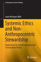 Systemic Ethics and Non-Anthropocentric Stewardship : Implications for Transdisciplinarity and Cosmopolitan Politics