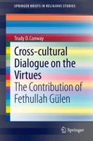 Cross-cultural Dialogue on the Virtues : The Contribution of Fethullah Gülen