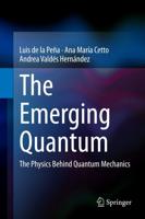 The Emerging Quantum : The Physics Behind Quantum Mechanics