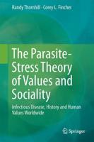 The Parasite-Stress Theory of Values and Sociality : Infectious Disease, History and Human Values Worldwide