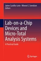 Lab-on-a-Chip Devices and Micro-Total Analysis Systems : A Practical Guide