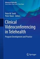 Clinical Videoconferencing in Telehealth : Program Development and Practice
