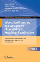 Information Processing and Management of Uncertainty : 15th International Conference on Information Processing and Management of Uncertainty in Knowledge-Based Systems, IPMU 2014, Montpellier, France, July 15-19, 2014. Proceedings, Part I