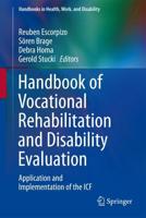 Handbook of Vocational Rehabilitation and Disability Evaluation : Application and Implementation of the ICF