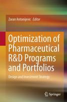 Optimization of Pharmaceutical R&D Programs and Portfolios : Design and Investment Strategy