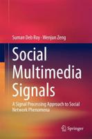 Social Multimedia Signals : A Signal Processing Approach to Social Network Phenomena