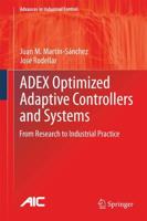 ADEX Optimized Adaptive Controllers and Systems : From Research to Industrial Practice