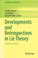 Developments and Retrospectives in Lie Theory : Algebraic Methods