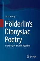Hölderlin's Dionysiac Poetry : The Terrifying-Exciting Mysteries
