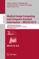 Medical Image Computing and Computer-Assisted Intervention - MICCAI 2014 Image Processing, Computer Vision, Pattern Recognition, and Graphics