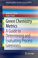Green Chemistry Metrics SpringerBriefs in Green Chemistry for Sustainability