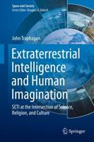 Extraterrestrial Intelligence and Human Imagination : SETI at the Intersection of Science, Religion, and Culture