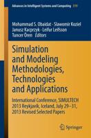 Simulation and Modeling Methodologies, Technologies and Applications : International Conference, SIMULTECH 2013 Reykjavík, Iceland, July 29-31, 2013 Revised Selected Papers