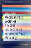 Metals in Past Societies : A Global Perspective on Indigenous African Metallurgy