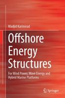 Offshore Energy Structures : For Wind Power, Wave Energy and Hybrid Marine Platforms