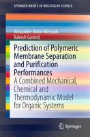 Prediction of Polymeric Membrane Separation and Purification Performances : A Combined Mechanical, Chemical and Thermodynamic Model for Organic Systems
