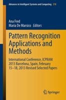 Pattern Recognition Applications and Methods : International Conference, ICPRAM 2013 Barcelona, Spain, February 15-18, 2013 Revised Selected Papers