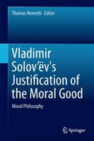 Vladimir Solov'ëv's Justification of the Moral Good : Moral Philosophy