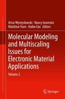 Molecular Modeling and Multiscaling Issues for Electronic Material Applications : Volume 2