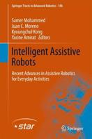 Intelligent Assistive Robots : Recent Advances in Assistive Robotics for Everyday Activities