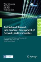 Testbeds and Research Infrastructure: Development of Networks and Communities : 9th International ICST Conference, TridentCom 2014, Guangzhou, China, May 5-7, 2014, Revised Selected Papers