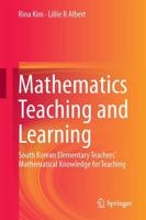 Mathematics Teaching and Learning : South Korean Elementary Teachers' Mathematical Knowledge for Teaching
