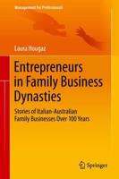 Entrepreneurs in Family Business Dynasties : Stories of Italian-Australian Family Businesses Over 100 Years