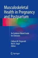 Musculoskeletal Health in Pregnancy and Postpartum : An Evidence-Based Guide for Clinicians