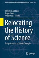 Relocating the History of Science : Essays in Honor of Kostas Gavroglu