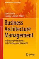Business Architecture Management : Architecting the Business for Consistency and Alignment