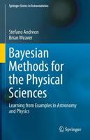 Bayesian Methods for the Physical Sciences : Learning from Examples in Astronomy and Physics