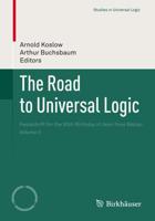 The Road to Universal Logic : Festschrift for the 50th Birthday of Jean-Yves Béziau Volume II