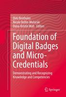 Foundation of Digital Badges and Micro-Credentials : Demonstrating and Recognizing Knowledge and Competencies