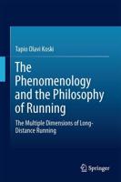 The Phenomenology and the Philosophy of Running : The Multiple Dimensions of Long-Distance Running