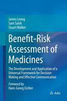 Benefit-Risk Assessment of Medicines : The Development and Application of a Universal Framework for Decision-Making and Effective Communication