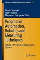 Progress in Automation, Robotics and Measuring Techniques : Volume 3 Measuring Techniques and Systems
