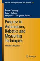 Progress in Automation, Robotics and Measuring Techniques : Volume 2 Robotics