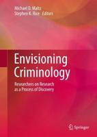 Envisioning Criminology : Researchers on Research as a Process of Discovery