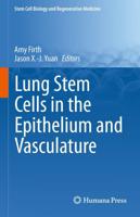 Lung Stem Cells in the Epithelium and Vasculature