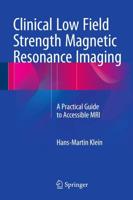 Clinical Low Field Strength Magnetic Resonance Imaging