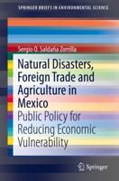Natural Disasters, Foreign Trade and Agriculture in Mexico : Public Policy for Reducing Economic Vulnerability