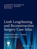 Limb Lengthening and Reconstruction Surgery Case Atlas. Adult Deformity, Tumor, Upper Extremity