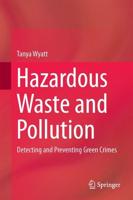 Hazardous Waste and Pollution : Detecting and Preventing Green Crimes