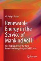 Renewable Energy in the Service of Mankind Vol II : Selected Topics from the World Renewable Energy Congress WREC 2014