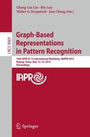Graph-Based Representations in Pattern Recognition : 10th IAPR-TC-15 International Workshop, GbRPR 2015, Beijing, China, May 13-15, 2015. Proceedings