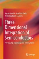 Three Dimensional Integration of Semiconductors